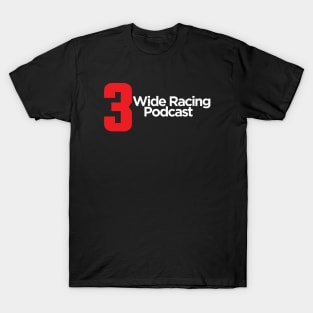 3 Wide Racing Podcast T-Shirt